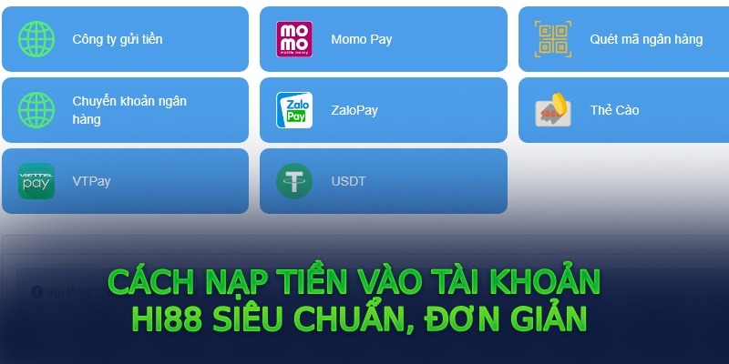 Cách Nạp Tiền Hi88 Đơn Giản Chỉ Trong 2 Phút 1 Cách nạp tiền vào tài khoản Hi88 siêu chuẩn, đơn giản
