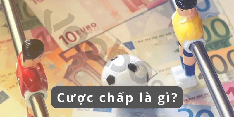 Cược chấp là gì? Cách chơi chấp kèo trong bóng đá 1 cuoc-chap-la-gi